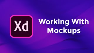 Working With Mockups  Adobe Xd Basics Course [upl. by Hagan676]