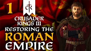 THE ROMAN EMPIRE WILL RISE AGAIN Crusader Kings 3  Restoring the Roman Empire Campaign 1 [upl. by Pelage224]