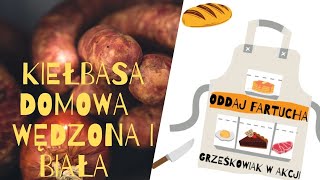 ODDAJ FARTUCHA GRZEŚKOWIAK W AKCJI  odc1 Kiełbasa wędzona i kiełbasa biała domowa PRZEPIS [upl. by Hank]