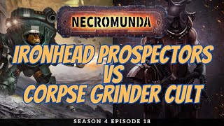 Ironhead Prospectors vs Corpse Grinder Cult  Necromunda Battle Report  S4E18 [upl. by Enomad]