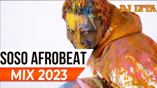 DJ LYTA  SOSO AFROBEAT MIX 2023  OMAH LAYBURNA BOYFIREBOY REMARUGERAYRA STARRFIREBOYDAVIDO [upl. by Nosnarb]