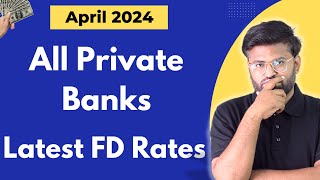 All Private Banks FD interest rates 2024  Best Bank for Fixed Deposit in April 2024 [upl. by Bultman]