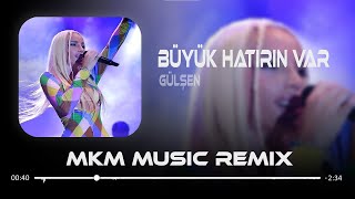 Gülşen  Büyük Hatırın Var  MKM ft Ahmet Taner Remix [upl. by Ellekram180]