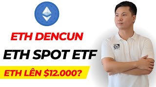 ETH có thể tăng tới 12k  Update Dencun là gì Ethereum Spot ETF có được duyệt [upl. by Nhoj241]