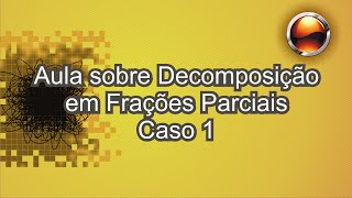 Decomposição em Frações Parciais Casos 1 [upl. by Htomit]