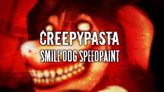 CREEPYPASTA  Smile dog speedpaint [upl. by Hinda433]