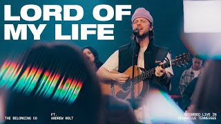 Lord Of My Life Feat Andrew Holt  The Belonging Co [upl. by Fellows]