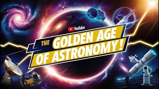 Why We’re Living in the Golden Age of Astronomy 🌌  MindBlowing Discoveries Changing the Universe [upl. by Georgette574]