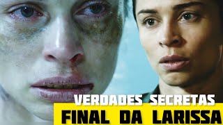 VERDADES SECRETAS Final da Larissa [upl. by Hsirt]