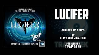 LUCIFER  Being Evil Has a Price  TRAP VERSION By Heavy Young Heathens  Netflix [upl. by Eikcor]