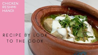 chicken reshmi Handi recipe by look to the cook [upl. by Oijres501]