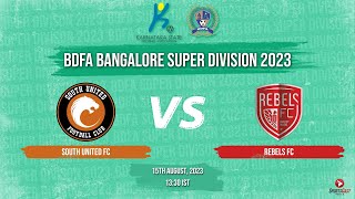 SOUTH UNITED FC VS REBELS FC  MATCH 1  BDFA BANGALORE SUPER DIVISION [upl. by Burdett]