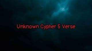 Unknown Cypher 5 Verse [upl. by Ursola258]