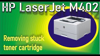 HP LaserJet M402 M402dn M402dw M402dne stuck toner cartridge removal [upl. by Assenar]