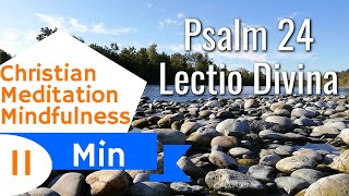 Psalm 24 Lectio Divina Mindful Guided Christian Meditation [upl. by Anirec]