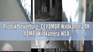 Produktbewertung CEYOMUR Wildkamera 4K 40MP Wildkamera WLAN mit Bewegungsmelder Nachtsicht Wildka [upl. by Lednyk341]