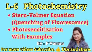 L6 PhotochemistryQuenching of FluorescenceStern Volmer Equation amp Photosensitization BScIII [upl. by Ushijima]