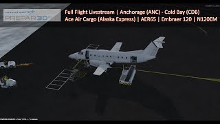 Prepar3d Anchorage ANC  Cold Bay CDB  AER65  Embraer 120  VATSIM livestream prepar3dv5 [upl. by Simsar856]