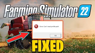 How To Fix Farming Simulator 22 Error Cant Read Profile Path [upl. by Nino]