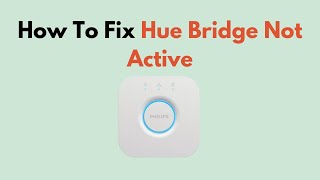 How To Fix Hue Bridge Not Active [upl. by Gemperle65]