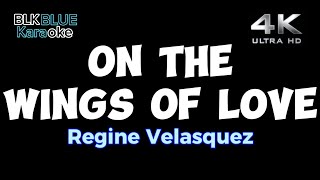 On The Wings Of Love  Regine Velasquez karaoke version [upl. by Machutte289]