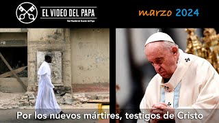 🙏 Por los nuevos mártires testigos de Cristo Intenciones del Papa Francisco  marzo 2024 [upl. by Olivia541]