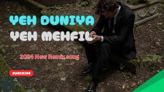 Yeh Duniya Yeh Mehfil  This World This Gathering  2024 New Remix Song [upl. by Ayak]