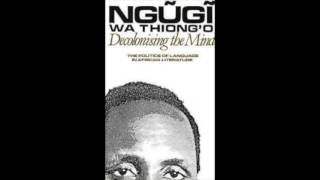 Decolonizing the Mind Introduction by Ngũgĩ wa Thiongo [upl. by Nyliak]