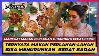 Makan Perlahan Bisa Menurunkan Berat Badan [upl. by Heinrich421]