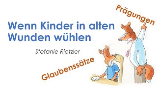 Kindheitsprägungen und Glaubenssätze wenn Kinder in alten Wunden wühlen [upl. by Eldwun]