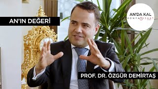 Anın Değeri  Konuk Prof Dr Özgür Demirtaş  Konyalı Saat  M Serdar Kuzuloğlu ile Anda Kal [upl. by Frere842]