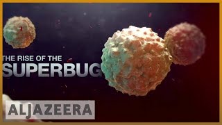 The Rise of the Superbug  Al Jazeera English [upl. by Kuster]