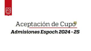 Aceptación de cupo del Proceso de Admisiones Espoch 2024  2S [upl. by Maeve404]