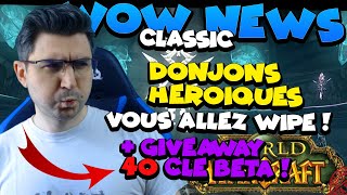 Wow classic News  Donjons Heroiques  Vous allez wipe  BETAKEYx40 Giveaway [upl. by Nahte315]