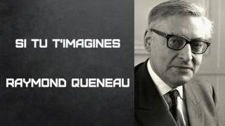 Si tu timagines Raymond Queneau [upl. by Hecklau]