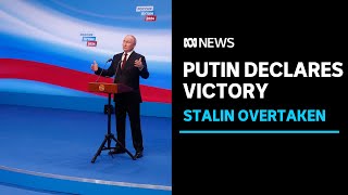 Vladimir Putin declares victory in Russian presidential election overtakes Stalin  ABC News [upl. by Tala]