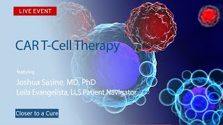 CAR TCell Therapy  Joshua Sasine MD PDH  Closer to a Cure Series [upl. by Ennirac450]