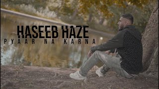 Haseeb Haze  Pyaar Na Karna MUSIC VIDEO [upl. by Sneed]