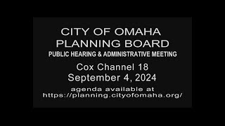 City of Omaha Planning Board Public Hearing and Administrative meeting September 4 2024 [upl. by Pyszka]