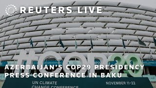 LIVE Azerbaijans COP29 presidency press conference in Baku  REUTERS [upl. by Creigh]