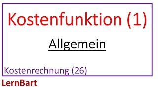 Kostenfunktion Teil 1 Allgemein  Kostenrechnung Teil 26 [upl. by Kenton]