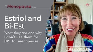 Estriol amp BiEst What they are amp why I dont recommend them as HRT for menopause  Felice Gersh MD [upl. by Eilegna]