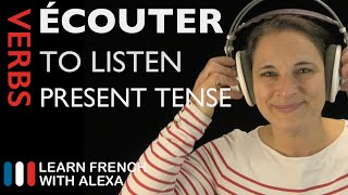 Écouter to listen — Present Tense French verbs conjugated by Learn French With Alexa [upl. by Leilamag]