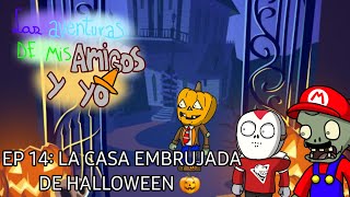 Las aventuras de mis amigos y yo Episodio 14 La Casa Embrujada de Halloween 🎃 [upl. by Lamrouex118]