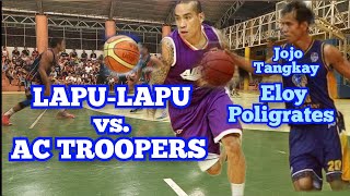 LAPULAPU City vs AC TROOPERS Jercules Tangkay amp Eloy Poligrates exPBA basketball [upl. by Stromberg583]