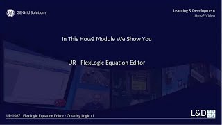 UR1087 l FlexLogic Equation Editor Creating Logic v1 [upl. by Gifferd82]