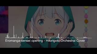 Eromangasensei OP  Hitorigoto Orchestral Cover [upl. by Elyod]