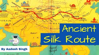 Ancient Silk Route or Silk Road  Ancient History for UPSC  Understand all the locations [upl. by Enajyram]