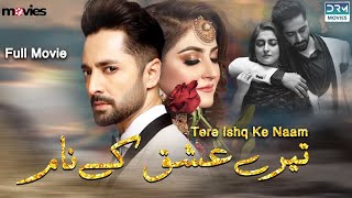 Tere Ishq Ke Nam  Full Film  Danish Taimoor Hiba Bukhari  A Love And Hate Story  C4B1F [upl. by Neenaj]