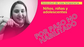 SOLICITUD DE VISA PARA NIÑOS NIÑAS Y ADOLESENTES PASO NO HABILITADO [upl. by Itnavart]